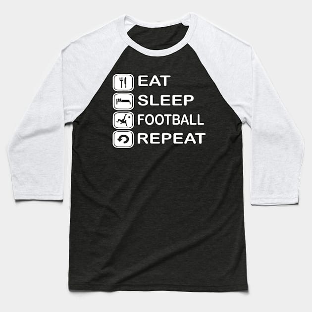 Eat sleep FOOTBALL repeat Baseball T-Shirt by wildsedignf14